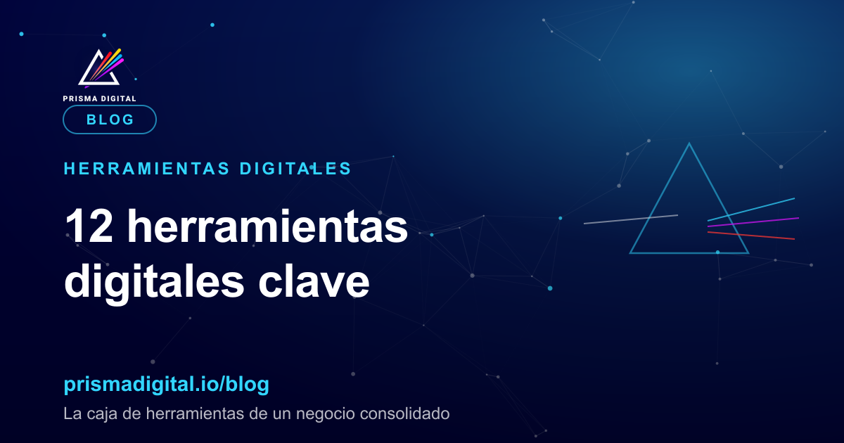 Portada del artículo sobre las 12 herramientas digitales imprescindibles para un negocio consolidado, de Prisma Digital.